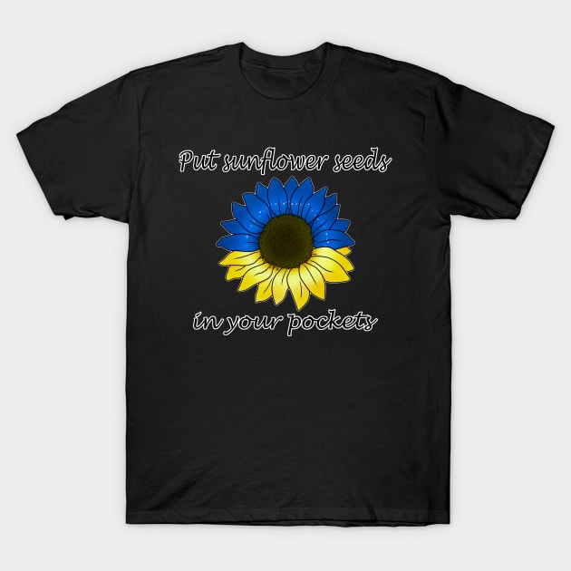 Put sunflower seeds in your pockets T-Shirt by 2dsandy